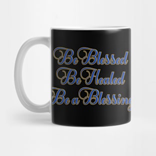 Be Blessed, Be Healed, Be a Blessing T-Shirt mug coffee mug apparel hoodie sticker gift Mug